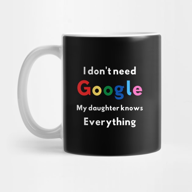 I Don't Need Google My Daughter Knows Everything Soft and Comfy by Pastel Potato Shop